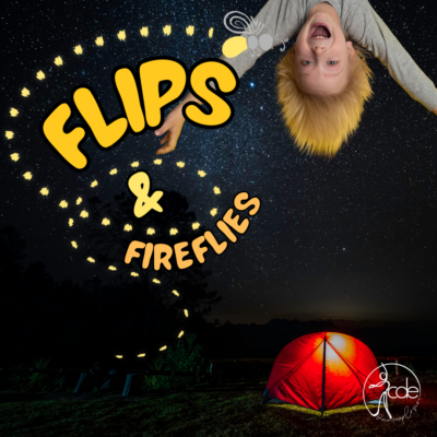 flips & fireflies